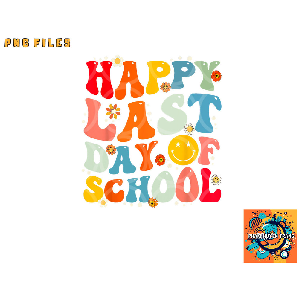 Groovy Happy Last Day of School Teacher Student Graduation png, digital download copy.jpg