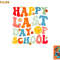 Groovy Happy Last Day of School Teacher Student Graduation png, digital download copy.jpg