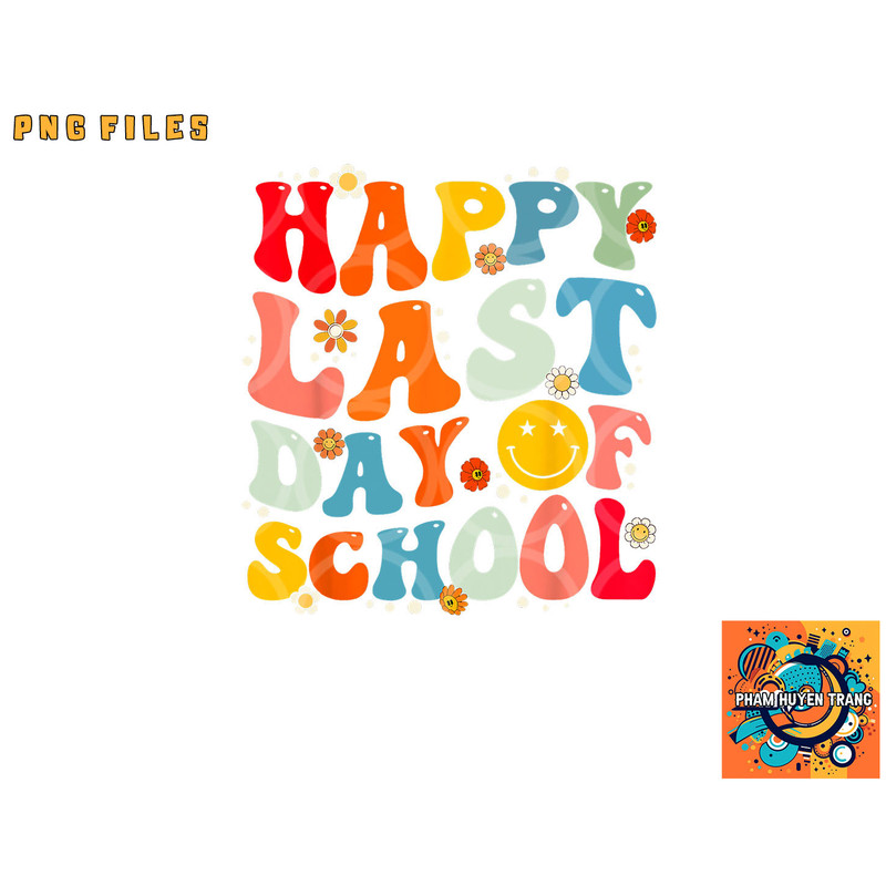 Groovy Happy Last Day of School Teacher Student Graduation png, digital download copy.jpg