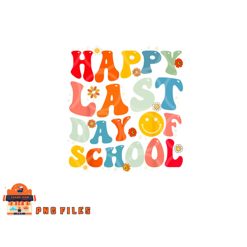 Groovy Happy Last Day of School Teacher Student Graduation png, digital download copy.jpg