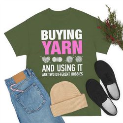 buying yarn and using it are two different hobbies, crochet shirt, funny crochet shirt, gift for crocheter, crochet gift
