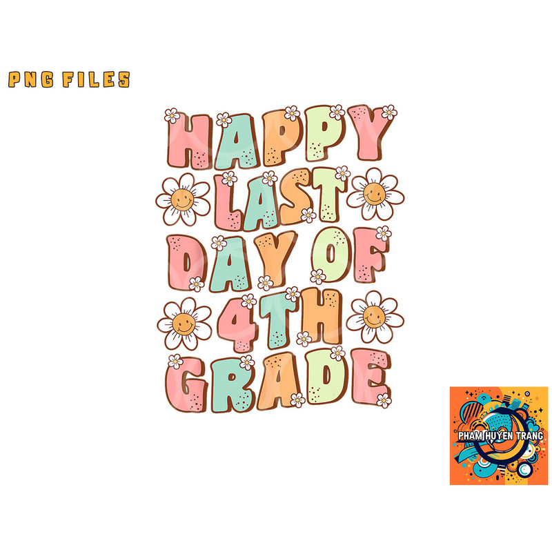 Happy Last Day of 4th Grade Cute Groovy Fourth Grade Teacher png, digital download copy.jpg