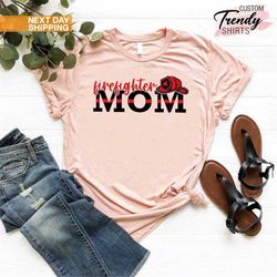 firefighter mom shirt, mother's day gift, firefighter mom gift, firefighter shirt for woman, mom life shirt, proud mom s