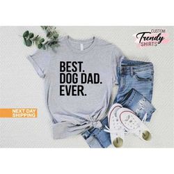 fathers day gift, dog lover gift, funny dad shirt, best dog dad ever, dog dad shirt, pet lover tee, dog lover shirt, dog
