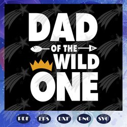 dad of the wild one, dad svg, dad shirt, dad gift, father svg, fathers day gift, gift for papa, fathers day lover, fathe