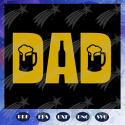 dad svg, beer svg, daddy svg, fathers day svg, father svg, fathers day gift, gift for papa, fathers day lover, fathers d