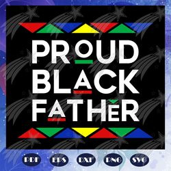 proud black father svg, black father matter svg, dope black dad svg, black father svg, fathers day svg, fathers day gift