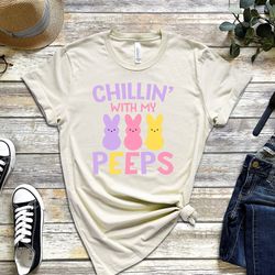 chillin with my peeps t,shirt, happy easter shirt, bunny shirt, easter shirt, peeps s