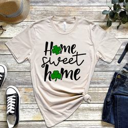 Home Sweet Home, St. Patrick Day Shirt, Women's Irish Day Shirt, Shamrock Shirt, St.