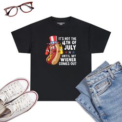 funny hotdog it's not 4th of july until my wiener comes out t-shirt