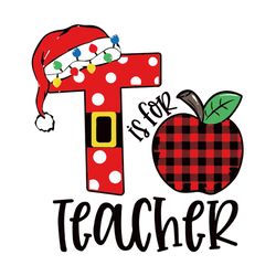 t is for teacher, santa teacher svg, red plaid teacher png, teacher crew svg, teacher christmas svg, teacher gifts,