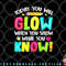 Today You Will Glow When You Show What You Know Test Day png, digital download copy.jpg
