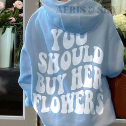 buy her flowers hoodie, aesthetic sweatshirt trendy hoodies, vsco girl tumblr hoodie