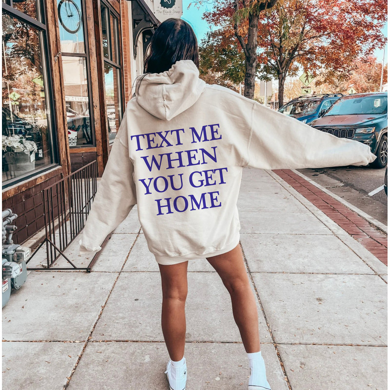Text Me When You Get Home Hoodie, Trendy Hoodie, Aesthetic Hoody, Vsco Sweatshirt, Oversized Hoodie with Words on Back, Y2K Clothing, Tumblr - 2.jpg