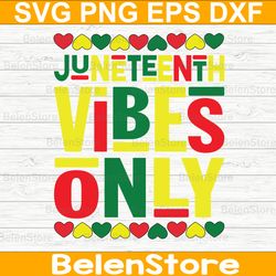 juneteenth vibes only svg, black history svg, juneteenth svg, cricut, svg files, cut file, dxf, png, svg, digital