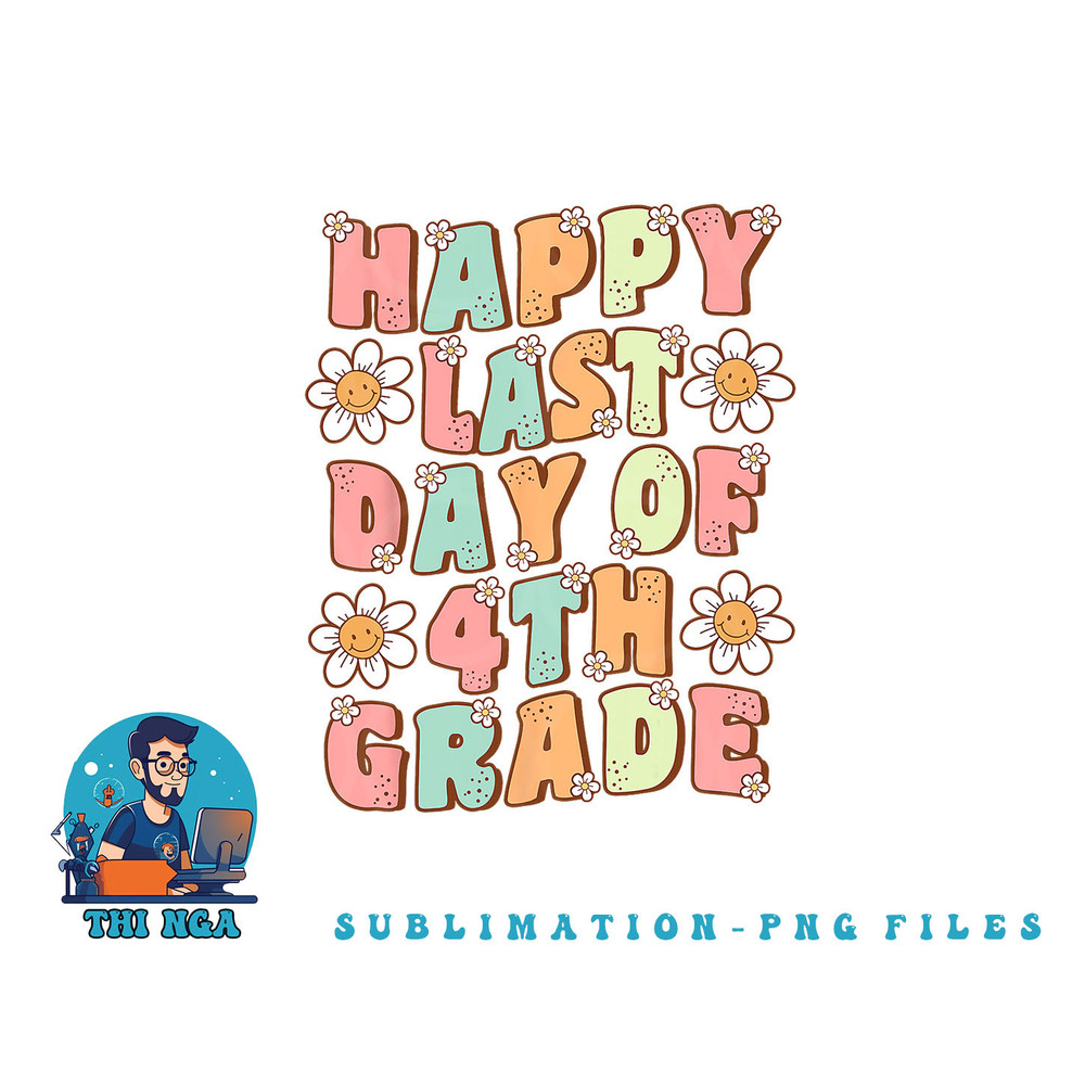 Happy Last Day of 4th Grade Cute Groovy Fourth Grade Teacher png, digital download copy.jpg