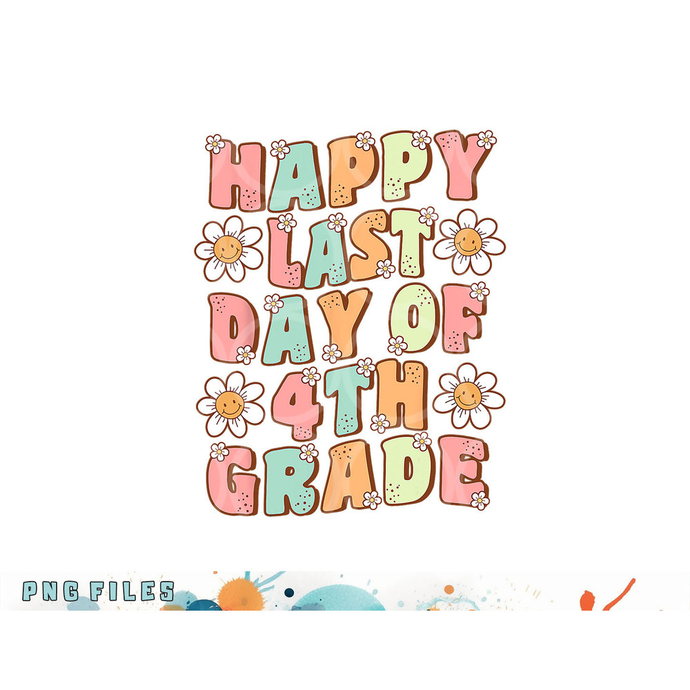 Happy Last Day of 4th Grade Cute Groovy Fourth Grade Teacher png, digital download copy.jpg