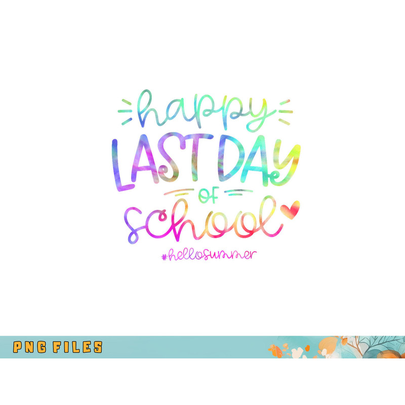 Happy Last Day Of School Hello Summer Students And Teachers png, digital download copy.jpg