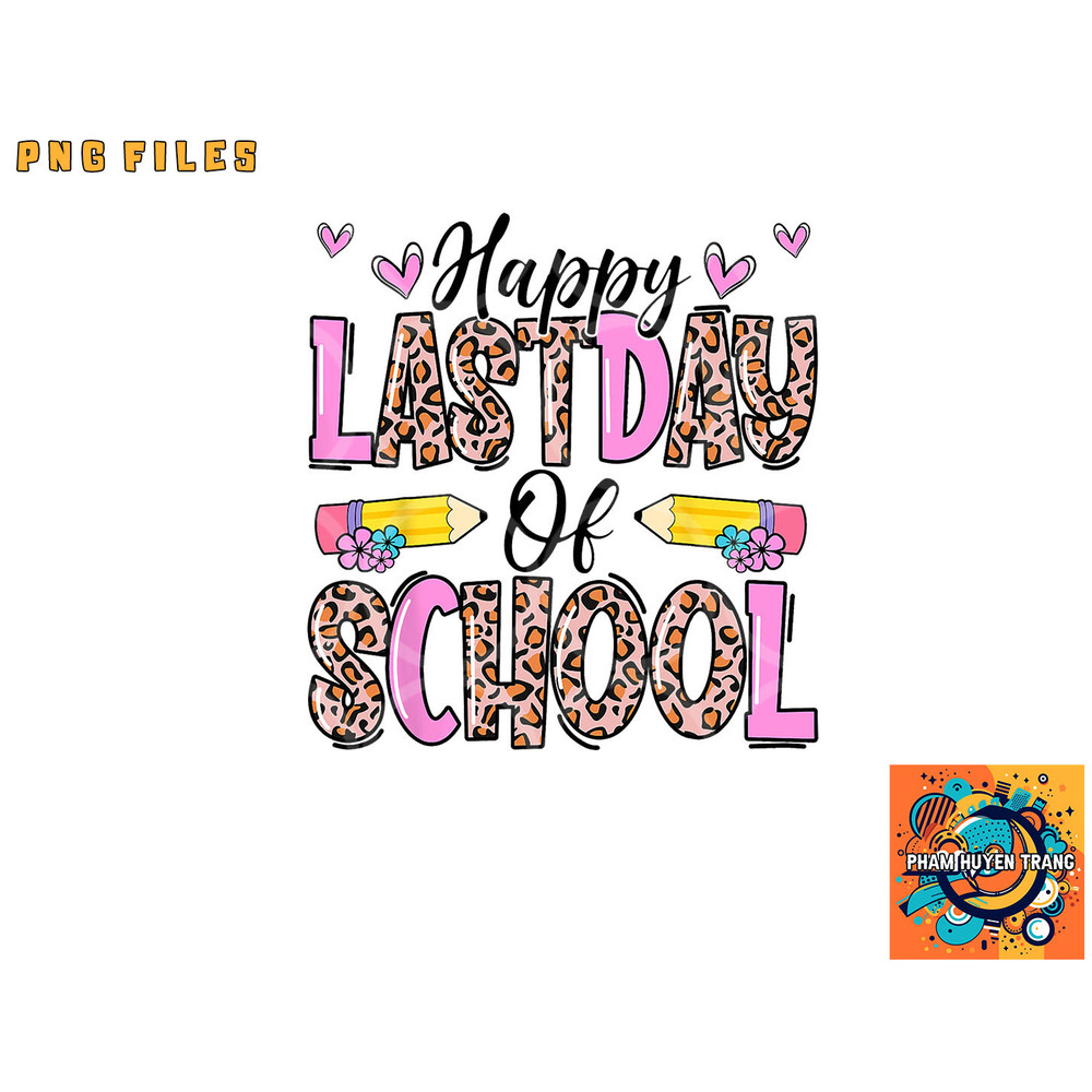 Happy Last Day Of School Leopard Teacher End Of School Year png, digital download copy.jpg