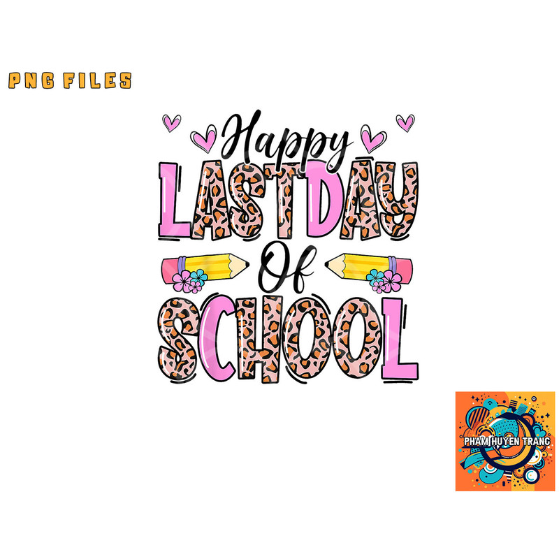 Happy Last Day Of School Leopard Teacher End Of School Year png, digital download copy.jpg