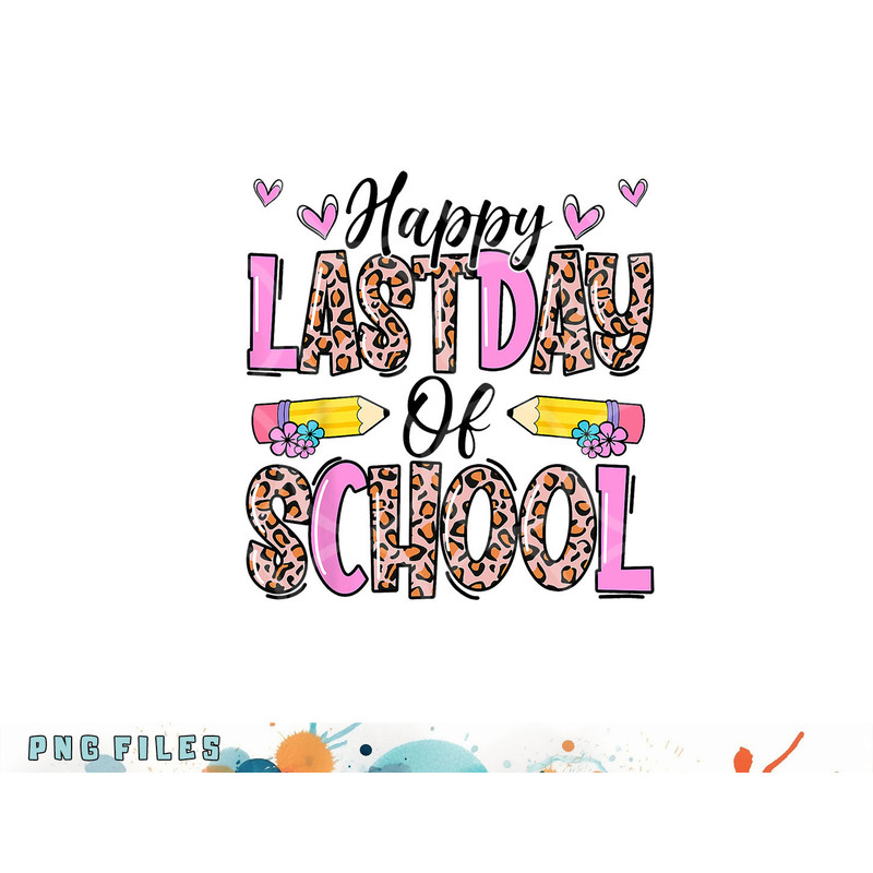 Happy Last Day Of School Leopard Teacher End Of School Year png, digital download copy.jpg