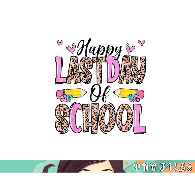 Happy Last Day Of School Leopard Teacher End Of School Year png, digital download copy.jpg