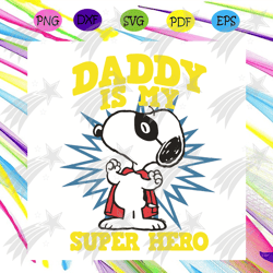 peanuts snoopy daddy is my super hero svg, fathers day svg, snoopy svg, super dad svg, daddy svg, fathers svg, happy fat