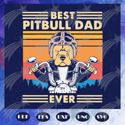 best pitbull dad ever svg, pitbull love svg, dad of a pit, dog life svg, love my dog svg, dog lover svg,fathers day svg,