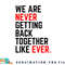 We Are Never Getting Back Together Like Ever For Men Women png, digital download copy.jpg