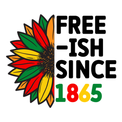 free-ish since 1865 svg, black pride svg, free-ish svg, black power svg, black history svg file cut digital download