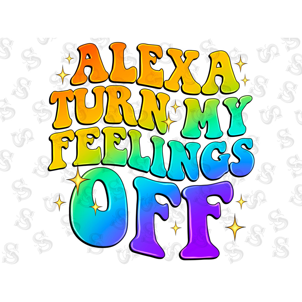Alexa Turn My Feelings Off Png, Funny Png, png, sublimation png, hand drawing, colorful, country, digital png download - 1.jpg