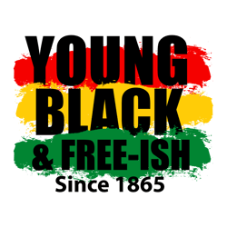 young black and free svg, black pride svg, free-ish svg, black power svg, black history svg file cut digital download