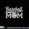 Womens Baseball Mom Mothers Day for Mama Mommy of Baseball Player png, digital download copy.jpg