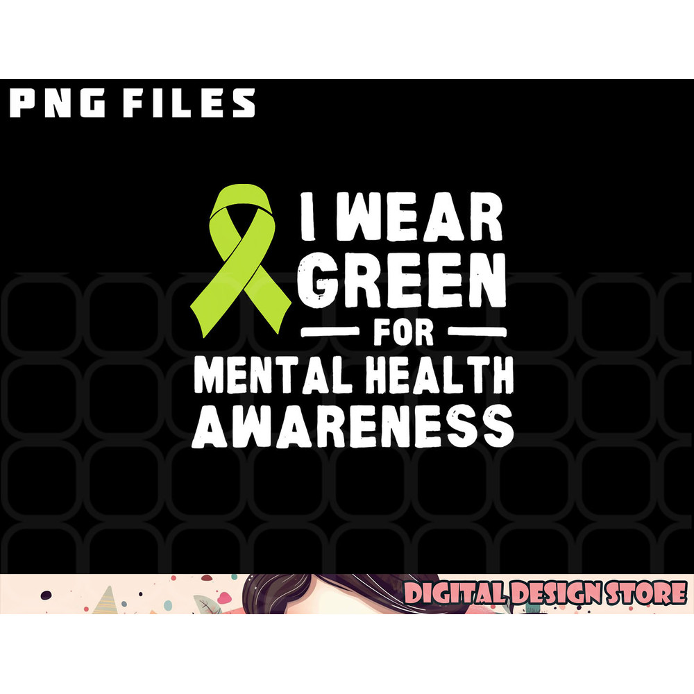 I Wear Green For Mental Health Awareness Month png, digital download copy.jpg