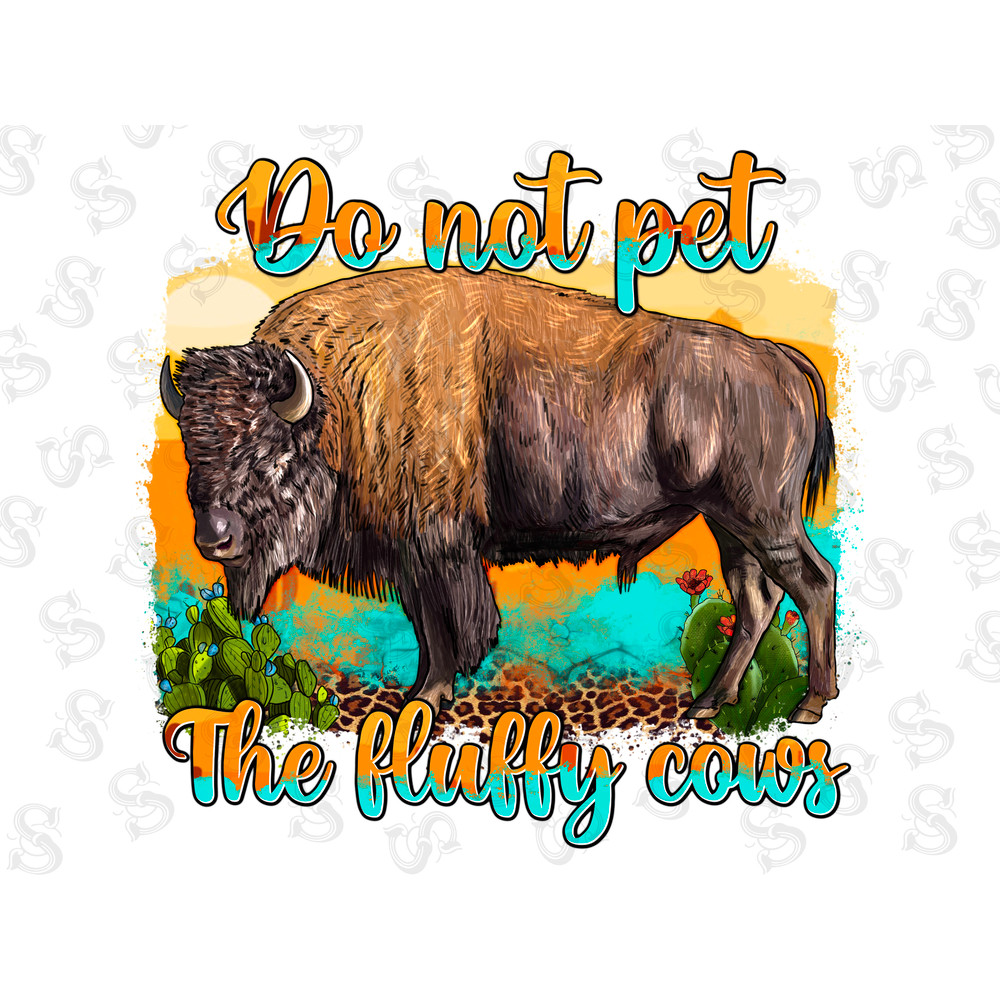 Do Not Pet The Fluffy Cows Png Png Sublimation Design, Fluffy Cows Png, Bison Png, Do Not Pet The Fluffy Cows Png, Digital Download - 1.jpg