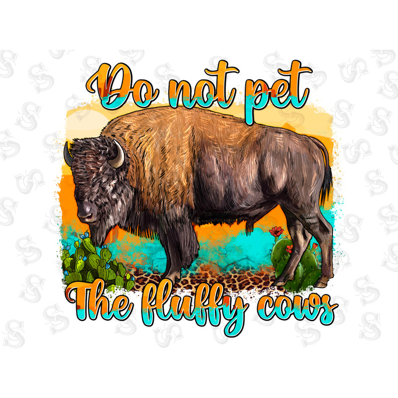 Do Not Pet The Fluffy Cows Png Png Sublimation Design, Fluffy Cows Png, Bison Png, Do Not Pet The Fluffy Cows Png, Digital Download - 1.jpg