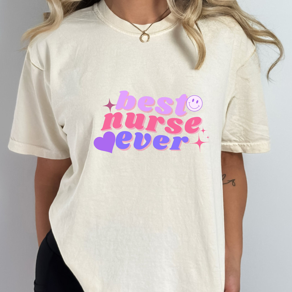 Best Nurse Ever - Unisex Comfort Colors T-Shirt, Nurse Gift, Nurses Day, Nurses's Week - 2.jpg