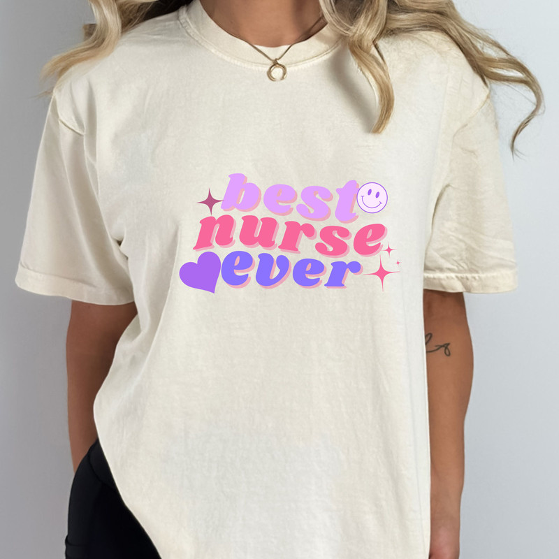 Best Nurse Ever - Unisex Comfort Colors T-Shirt, Nurse Gift, Nurses Day, Nurses's Week - 2.jpg
