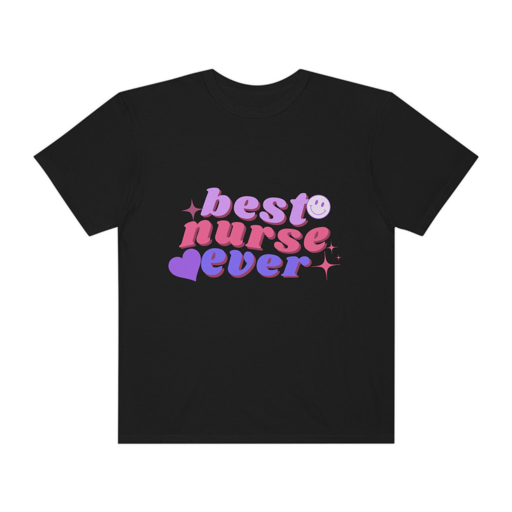 Best Nurse Ever - Unisex Comfort Colors T-Shirt, Nurse Gift, Nurses Day, Nurses's Week - 3.jpg