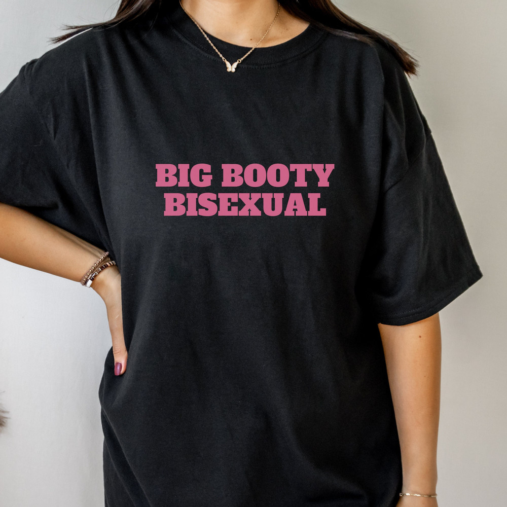 Big Booty Bisexual - Unisex T-Shirt, Funny LGBTQ Pride Shirt, Bi Shirt, Funny Shirt Men Women, Pride Month Funny Sayings - 2.jpg