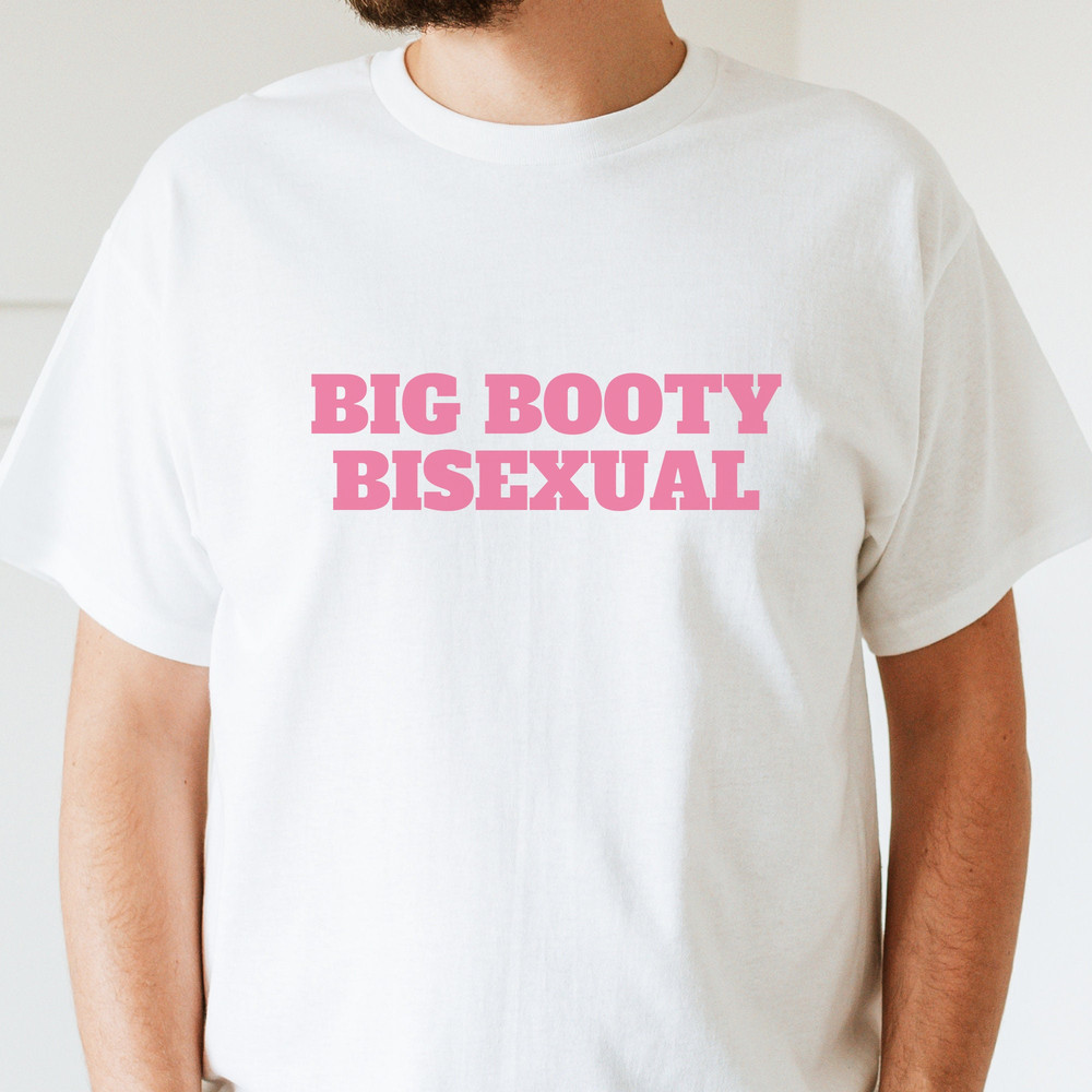 Big Booty Bisexual - Unisex T-Shirt, Funny LGBTQ Pride Shirt, Bi Shirt, Funny Shirt Men Women, Pride Month Funny Sayings - 3.jpg