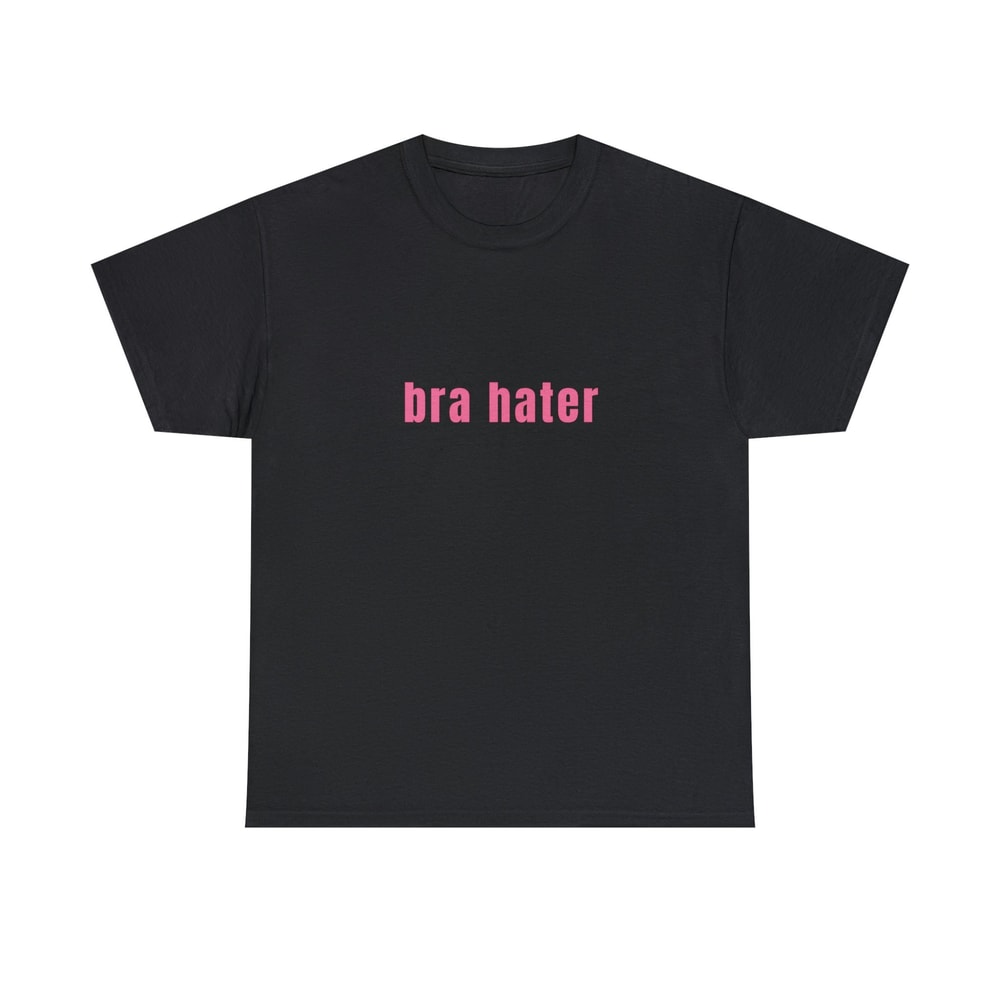 Bra Hater - Unisex T-Shirt, Funny Shirt, Y2K Style - 2.jpg