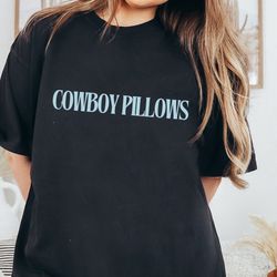 cowboy pillows - unisex comfort colors t-shirt, funn