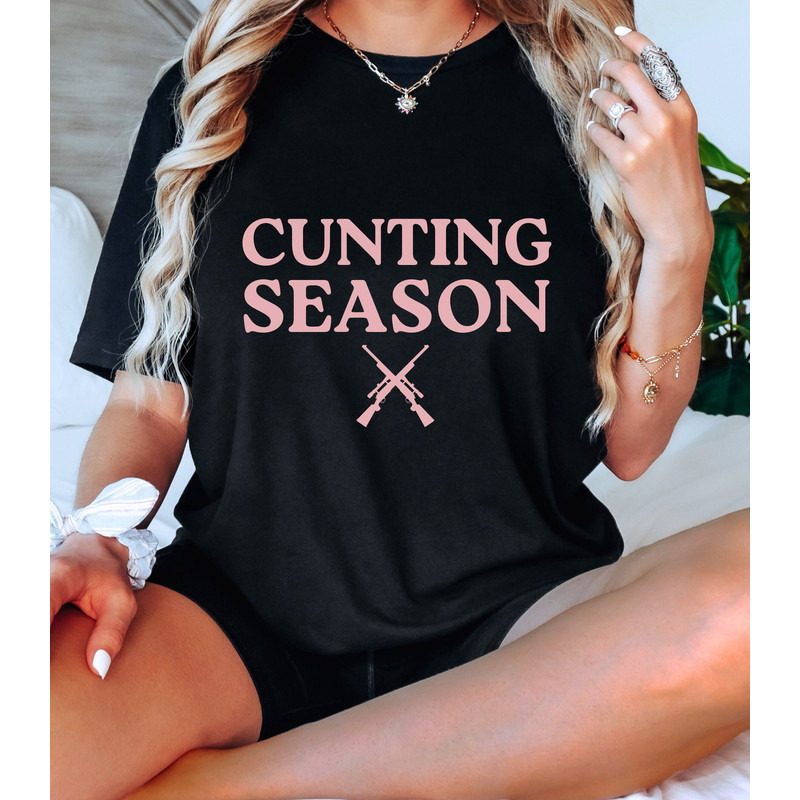 Cunting Season Soft Unisex T-Shirt - Funny Sayings Shirt, Funny Shirt Women - 1.jpg
