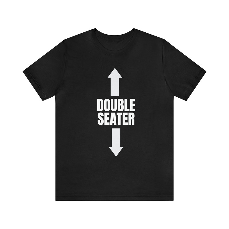Double Seater Soft Unisex T-Shirt - Funny Shirt Men, Sarcasm Shirts, Funny Shirt For Him - 1.jpg