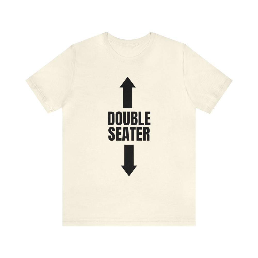 Double Seater Soft Unisex T-Shirt - Funny Shirt Men, Sarcasm Shirts, Funny Shirt For Him - 3.jpg