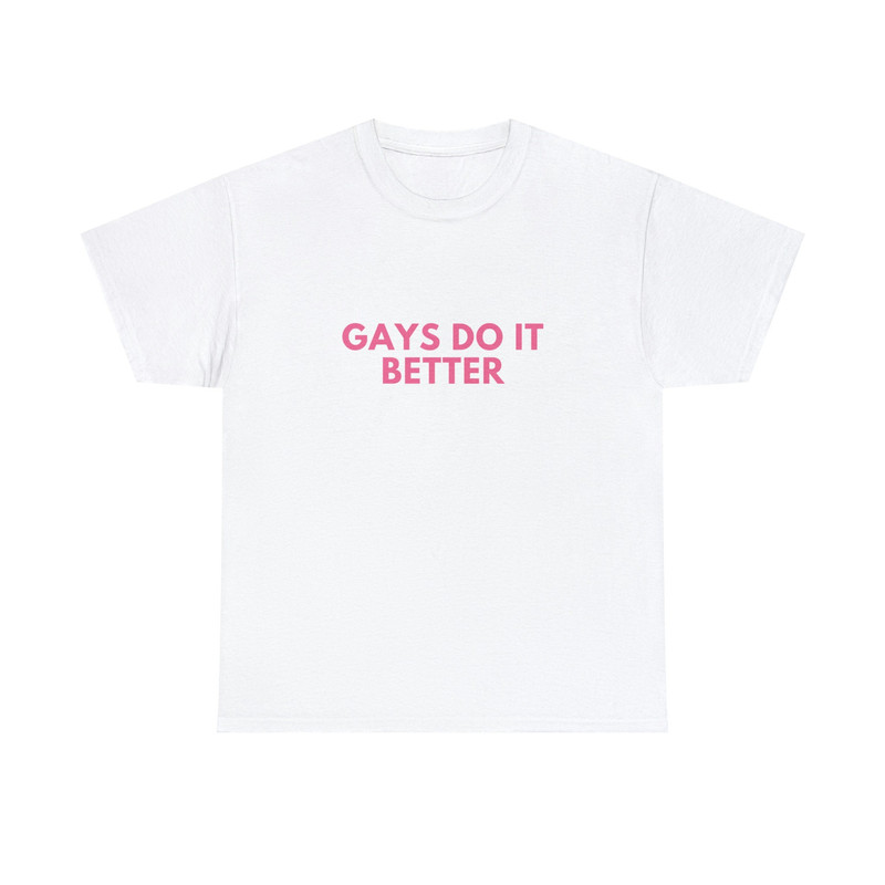 Gays Do It Better - Unisex T-Shirt, Funny LGBTQ Pride Tee, Gay Pride Month - 1.jpg