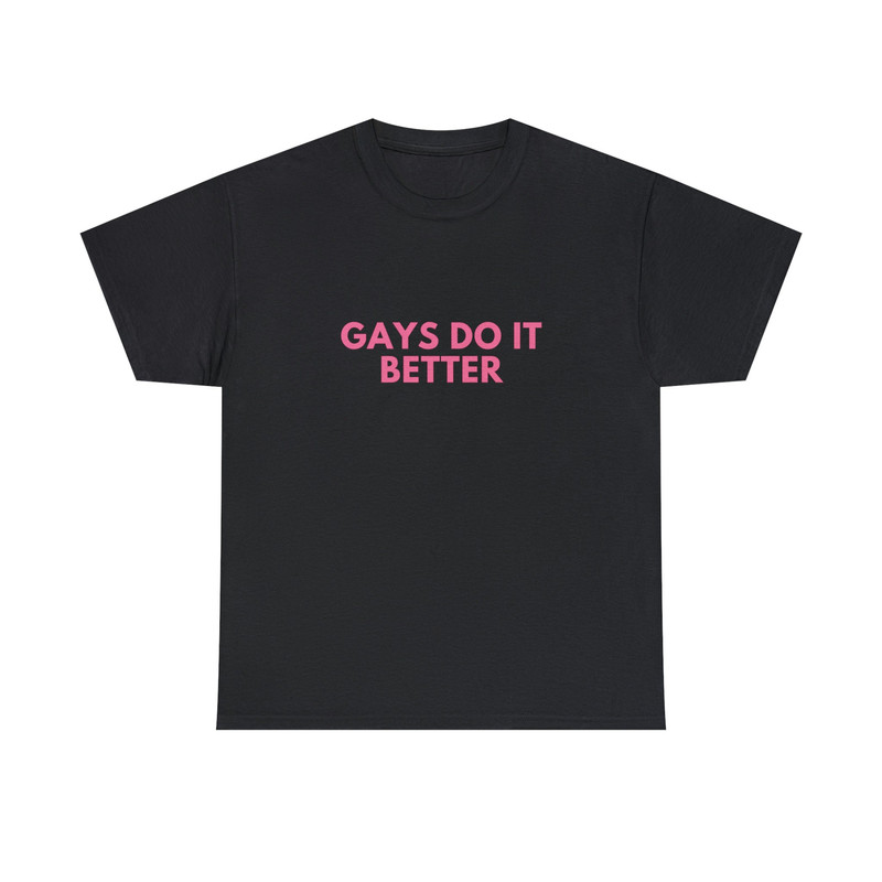 Gays Do It Better - Unisex T-Shirt, Funny LGBTQ Pride Tee, Gay Pride Month - 2.jpg