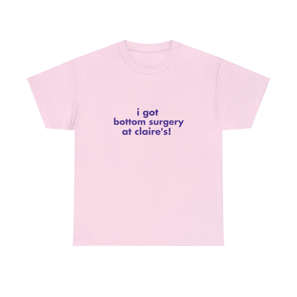 I Got Bottom Surgery At Claire's - Unisex T-Shirt, Funny LGBTQ Pride Tee - 3.jpg