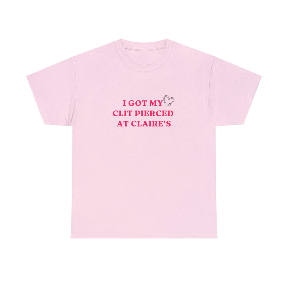 I Got My Clit Pierced at Claires - Unisex T-Shirt - 2.jpg